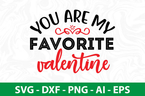 You Are My Favorite Valentine svg SVG nirmal108roy 