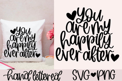 You are my happily ever after SVG SVG AnitaAlyiaLettering 
