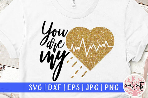 You are my heartbeat – Love SVG EPS DXF PNG SVG CoralCutsSVG 