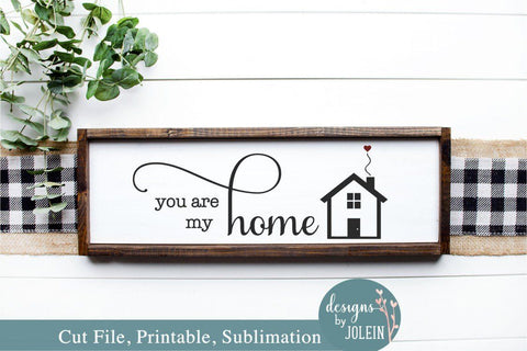 You are my home SVG Designs by Jolein 