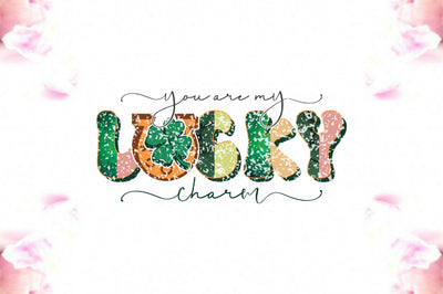You Are My Lucky Charm Sublimation Sublimation Jagonath Roy 