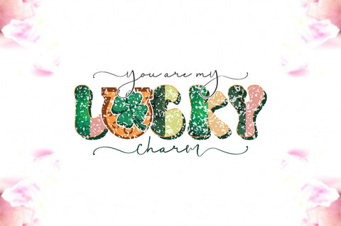 You Are My Lucky Charm Sublimation Sublimation Jagonath Roy 