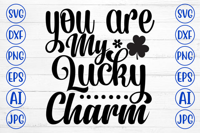 You Are My Lucky Charm SVG Cut File SVG Syaman 