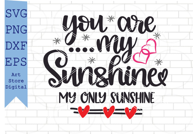 You Are My Sunshine My Only Sunshine Svg, Valentine Svg, Png, Dxf, Eps Cut FilesYou will receive 1 Zip File includes: SVG Artstoredigital 