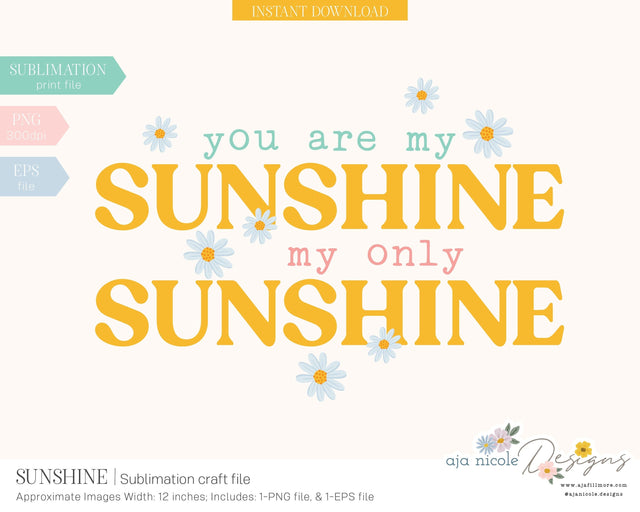 You Are My Sunshine Sublimation Design Sublimation Aja Nicole Designs 