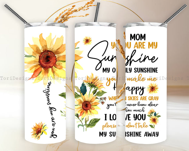 You Are My Sunshine Sunflower Skinny Tumbler Sublimation ToriDesigns 