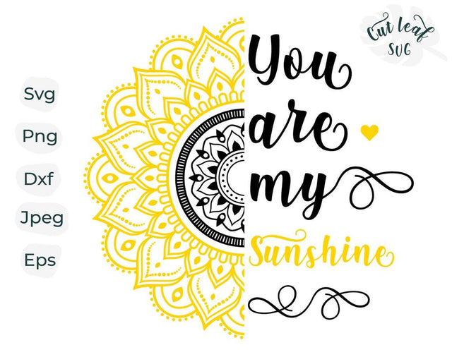 You are my sunshine, Sunshine svg, Sunflower svg, Sunflower clipart, Mandala svg, Flower svg, fun svg, floral svg, You are my sunshine svg SVG CutLeafSvg 