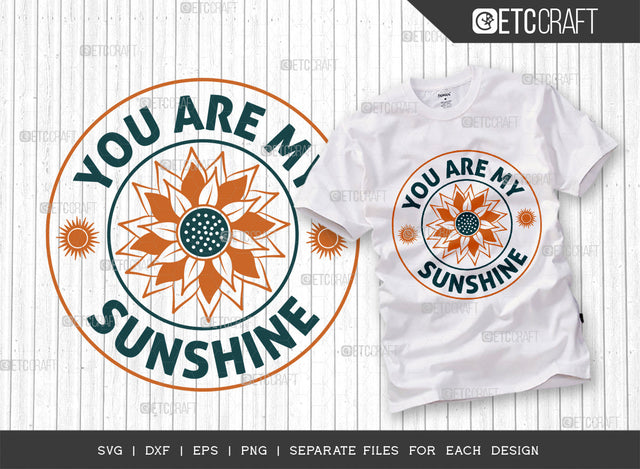 You Are My Sunshine SVG Cut File, Flower svg, Floral Svg, Summer Svg, Sunflower Svg, Sunflower Quotes, ETC T00296 SVG ETC Craft 