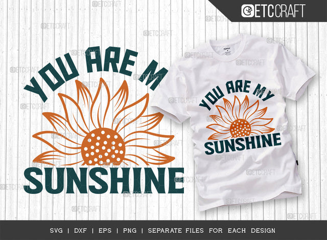 You Are My Sunshine SVG Cut File, Flower svg, Floral Svg, Summer Svg, Sunflower Svg, Sunflower Quotes, ETC T00296 SVG ETC Craft 