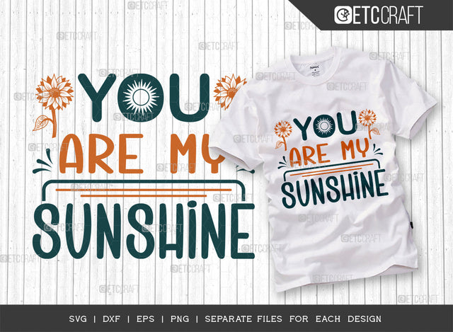 You Are My Sunshine SVG Cut File, Flower svg, Floral Svg, Summer Svg, Sunflower Svg, Sunflower Quotes, ETC T00296 SVG ETC Craft 