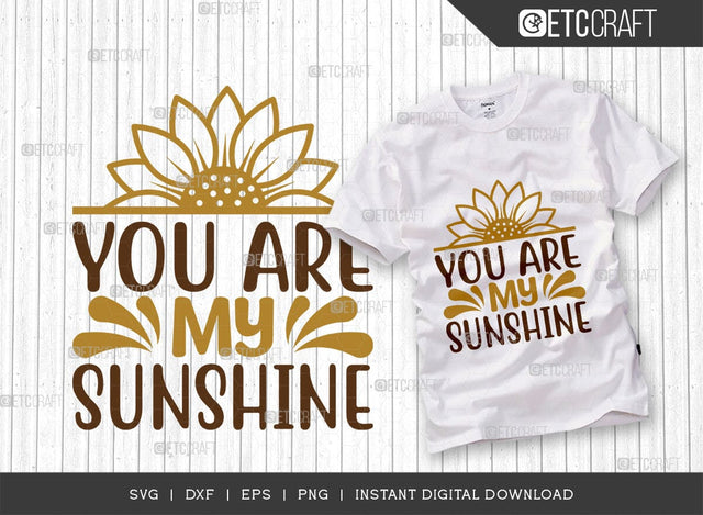 You Are My Sunshine SVG Cut File, Flower svg, Floral Svg, Summer Svg, Sunflower Svg, Sunflower Quotes, TG 00973 SVG ETC Craft 