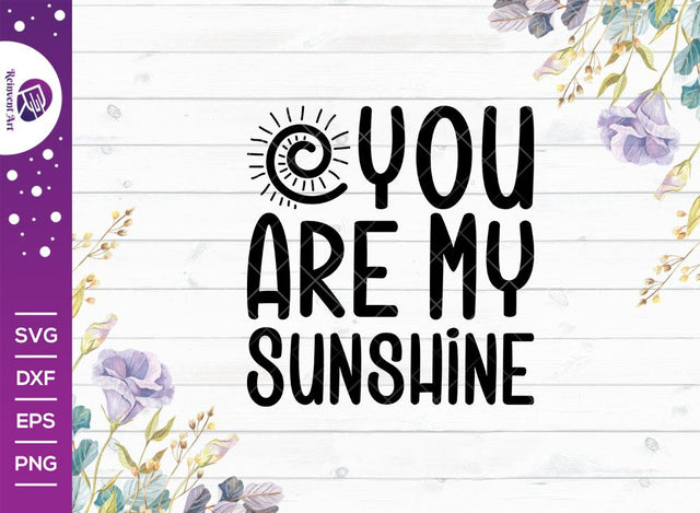 You Are My Sunshine SVG Cut File | Sunshine T-shirt Design SVG Reinvent Art 