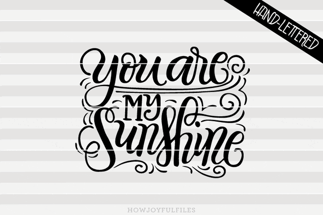 You are my sunshine | SVG PNG PDF and DXF files SVG HowJoyful 
