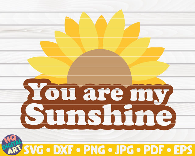 You are my Sunshine SVG | Sunflower quote SVG SVG HQDigitalArt 