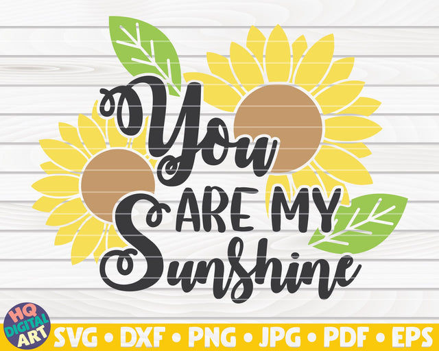 You are my Sunshine SVG | Sunflower quote SVG SVG HQDigitalArt 
