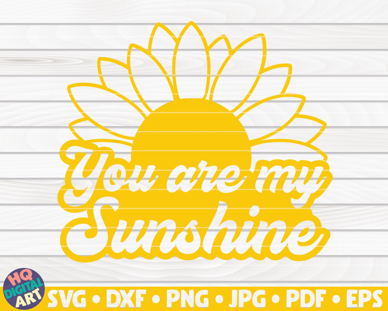 You are my Sunshine SVG | Sunflower quote SVG SVG HQDigitalArt 
