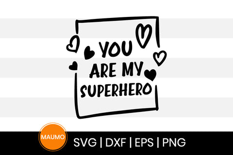 You are my superhero svg quote SVG Maumo Designs 