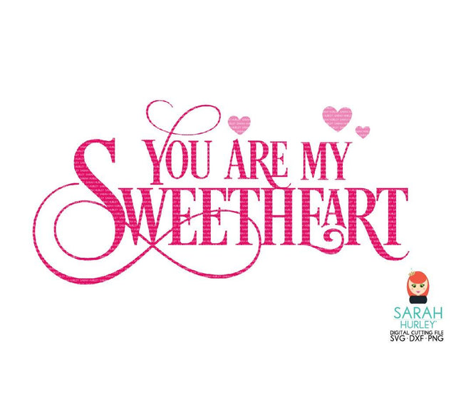 You Are My Sweetheart SVG Sarah Hurley 