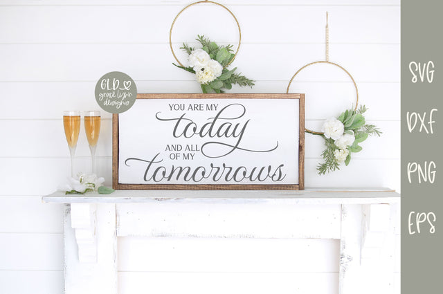 You Are My Today And All Of My Tomorrows SVG Grace Lynn Designs 