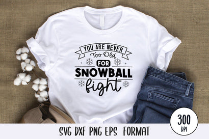 You Are Never Too Old For Snowball Fight, Winter SVG Design SVG futivesvg 