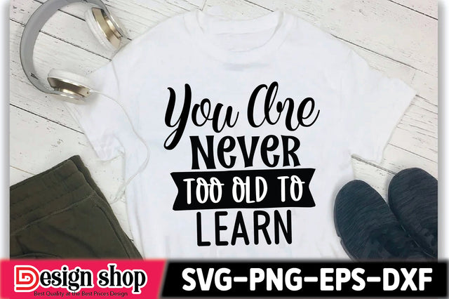 You Are Never Too Old To Learn SVG Ariyan 