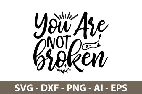 you are not broken svg SVG nirmal108roy 