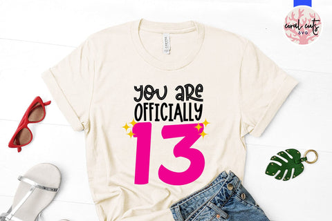 You are officially 13 - Birthday SVG EPS DXF PNG Cutting File SVG CoralCutsSVG 
