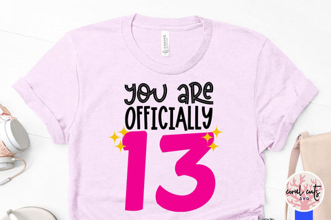 You are officially 13 - Birthday SVG EPS DXF PNG Cutting File SVG CoralCutsSVG 