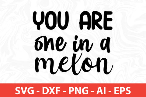 You are one in a melon svg SVG nirmal108roy 