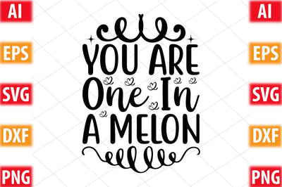 You Are One In a Melon SVG SVGista 