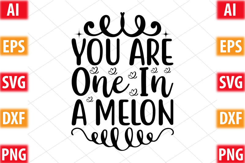 You Are One In a Melon SVG SVGista 