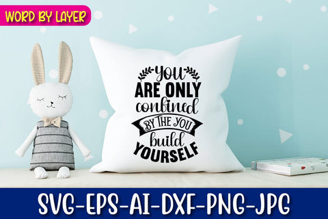 You Are Only Confined By The You Build Yourself Svg cut file SVG Blessedprint 