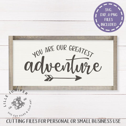 You Are Our Greatest Adventure SVG | Nursery SVG | Farmhouse Sign Design SVG LilleJuniper 