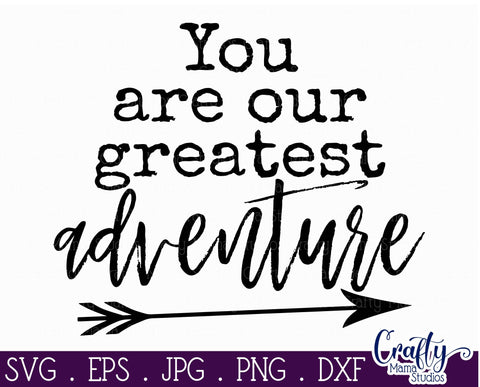 You Are Our Greatest Adventure Svg SVG Crafty Mama Studios 