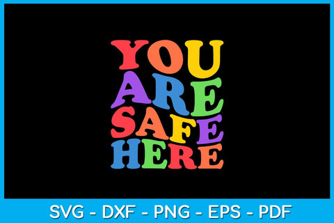 You Are Safe Here Pride Month SVG PNG PDF Cut File SVG Creativedesigntee 