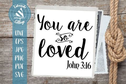 You are So Loved John 3:16 SVG Lakeside Cottage Arts 
