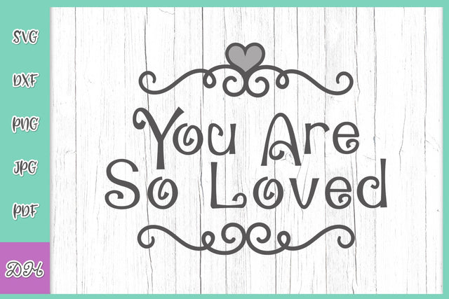 You Are So LOved Romantic Saying Newborn Baby Onesie Sign Coming Home Outfit SVG for Cricut, PNG, DXF, PDF, JPG SVG Digitals by Hanna 