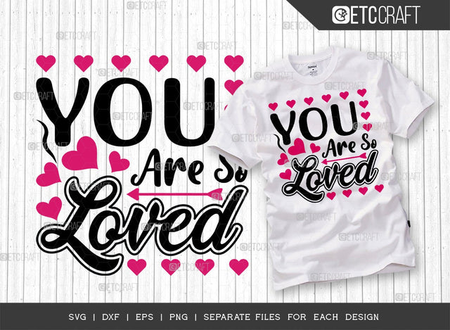 You Are So Loved SVG Cut File | 14 February Svg | Valentine's Day Svg | Romance Svg | Valentine Svg | Heart Svg | Valentine's Day Quote Design SVG ETC Craft 