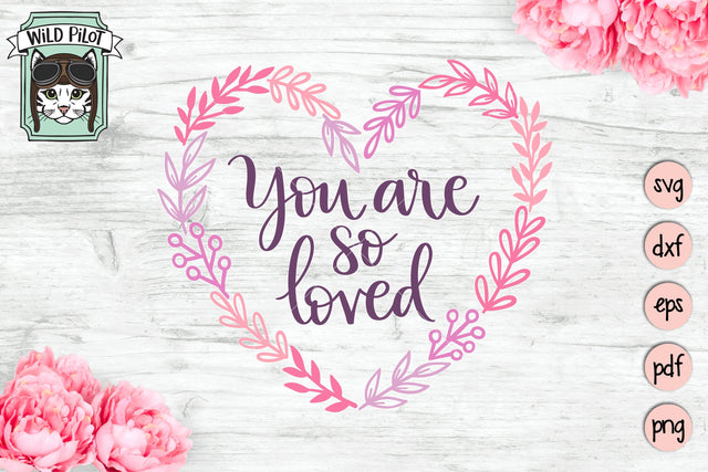 You Are So Loved SVG Cut File SVG Wild Pilot 