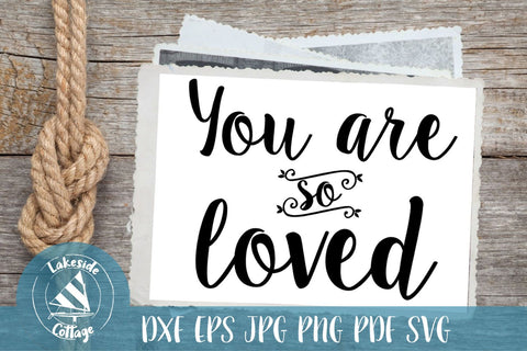 You are So Loved SVG Lakeside Cottage Arts 