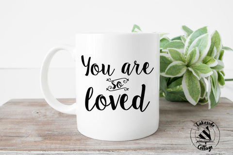 You are So Loved SVG Lakeside Cottage Arts 
