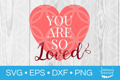 You Are So Loved SVG SavanasDesign 