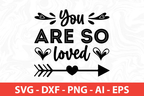 You are so loved-svg SVG nirmal108roy 