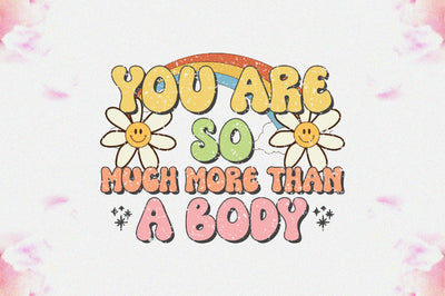 You Are so Much More Than a Body Sublimation Sublimation Jagonath Roy 