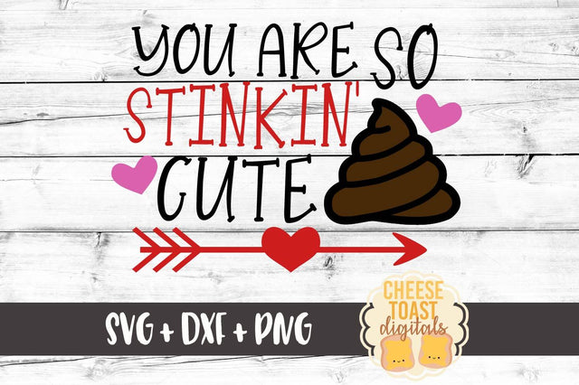 You Are So Stinkin Cute - Toilet Paper Roll Design SVG Cheese Toast Digitals 
