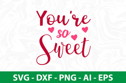 You are so Sweet svg SVG nirmal108roy 