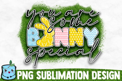 You Are Some Bunny Special Sublimation Design Sublimation MintyMarshmallows 