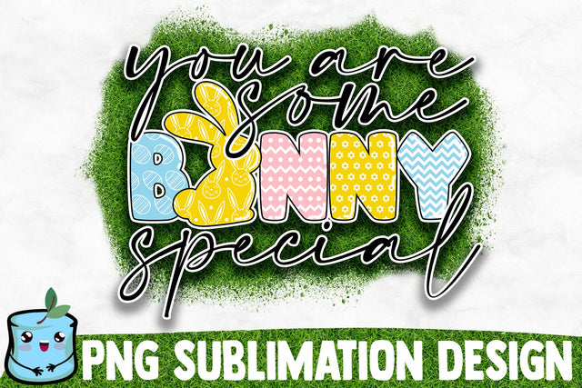 You Are Some Bunny Special Sublimation Design Sublimation MintyMarshmallows 