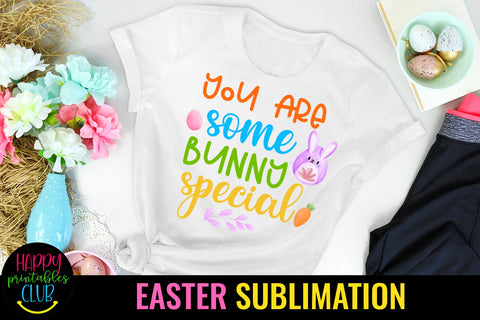 You are Some Bunny Special Sublimation Easter-Sublimation Sublimation Happy Printables Club 