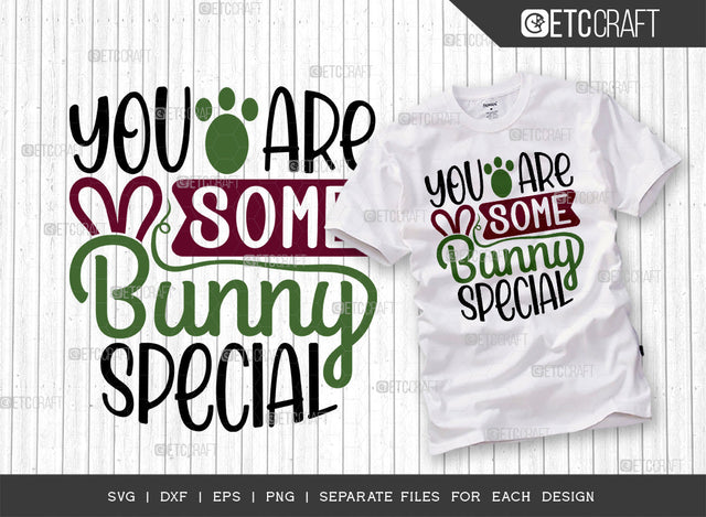 You Are Some Bunny Special SVG Cut File | Bunny Lover Svg | Bunny Paw Svg | Hare Svg | Rabbit Svg | Bunny Quote Design SVG ETC Craft 